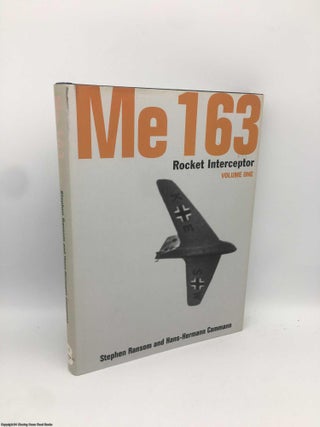 Item #090907 Me 163: Rocket Interceptor Volume One. Stephen Ransom, Hans-Hermann Cammann