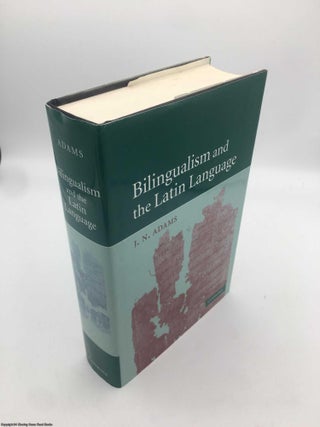 Item #090912 Bilingualism and the Latin Language. J. N. Adams