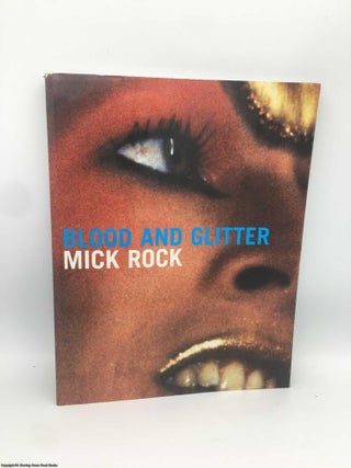 Item #090927 Blood and Glitter: Glam - An Eyewitness Account. Mick Rock
