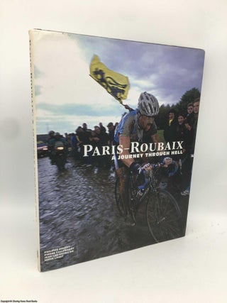 Item #090985 Paris-Roubaix: A Journey Through Hell. Bouvet, Callewaert, Gatellier, Herlihy Laget