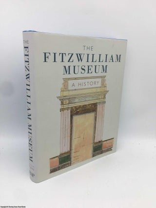 Item #090992 The Fitzwilliam Museum: A History. Lucilla Burn