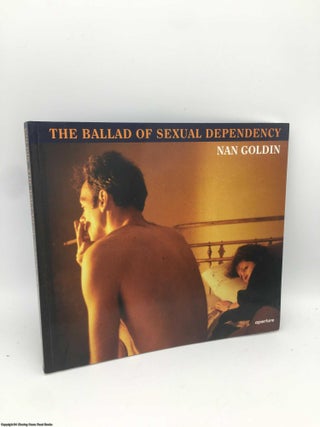 Item #091032 Nan Goldin: The Ballad of Sexual Dependency. Nan Goldin