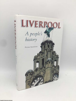 Item #091039 Liverpool: A People's History. Peter Aughton