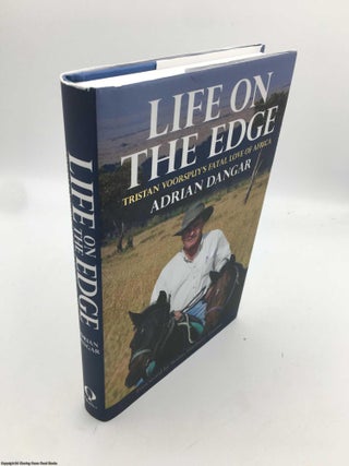 Item #091095 Life on the Edge: Tristan Voorspuy's Fatal Love of Africa. Adrian Dangar