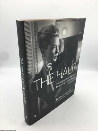 Item #091141 The Half: Photographs of Actors Preparing for the Stage. Simon Annand