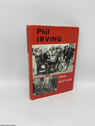 Item #091178 Rich Mixture - a motorcycling miscellany. Phil E. Irving