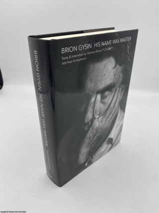 Item #091263 Brion Gysin His Name Was Master. Andrew McKenzie, Genesis P. Orridge, Carl Abrahamsson