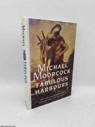 Item #091282 Fabulous Harbours. Moorcock. Michael