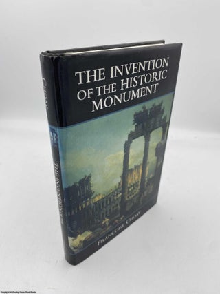 Item #091294 The Invention of the Historic Monument. Francoise Choay