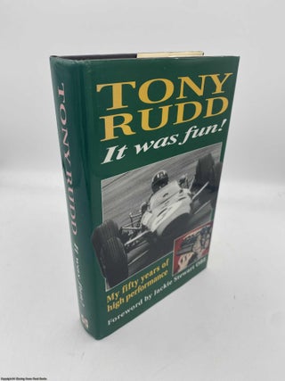 Item #091334 It Was Fun! My Fifty Years of High Performance. Tony Rudd