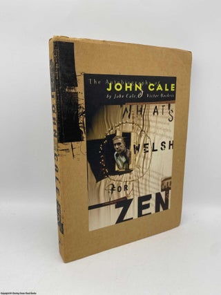 Item #091347 What's Welsh for Zen? The Autobiography of John Cale. John Cale, Victor Bockris