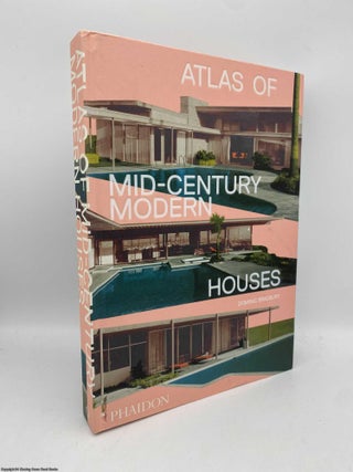 Item #091385 Atlas of Mid-Century Modern Houses. Dominic Bradbury