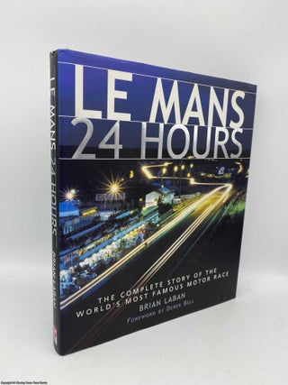 Item #091401 Le Mans 24 Hours Complete Story of the World's Most Famous Motor Race. Brian Laban
