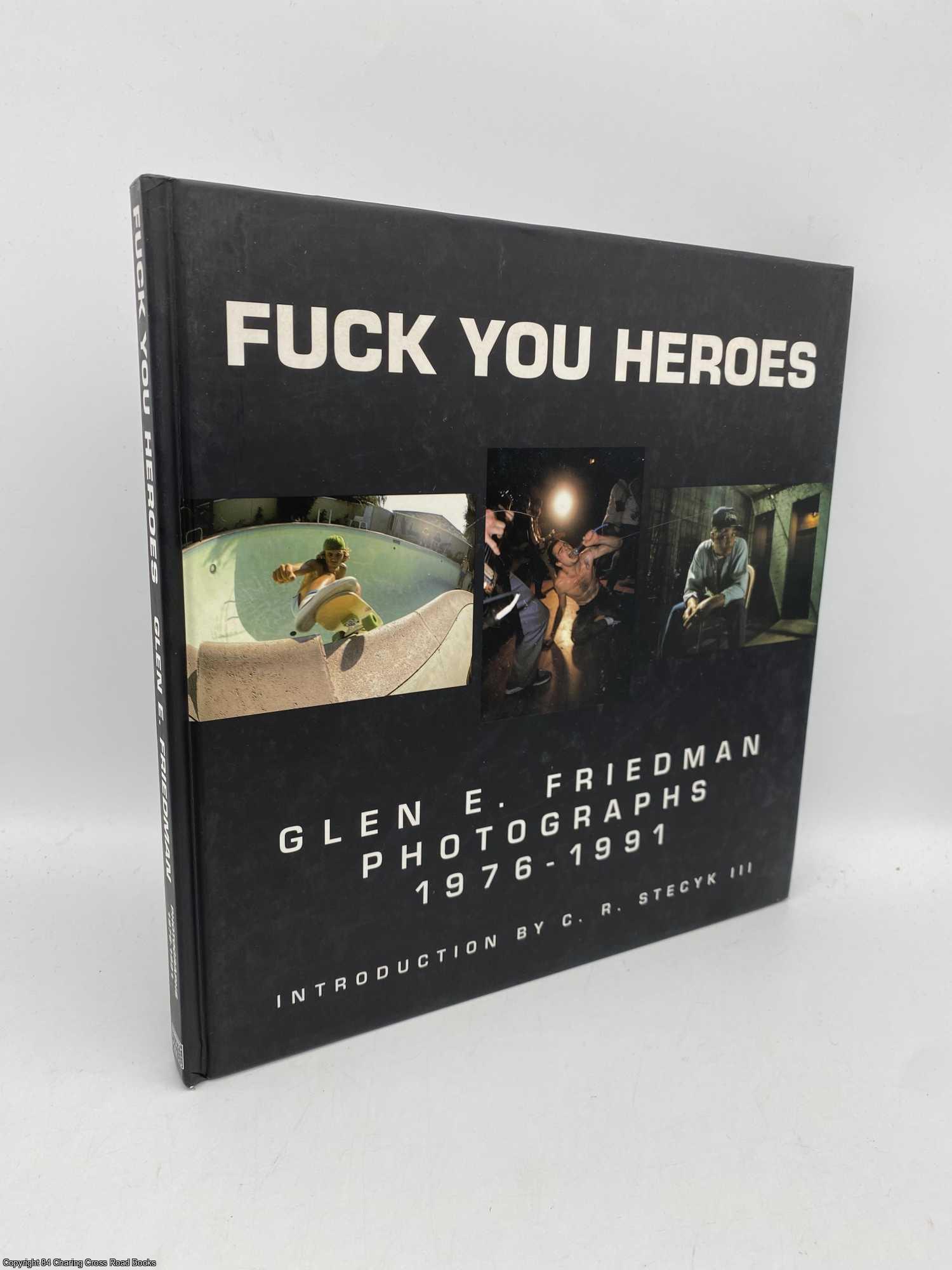 Fuck You Heroes Signed by Glen Friedman on 84 Charing Cross Rare Books