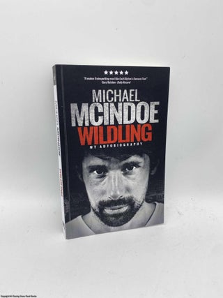 Item #091453 Wildling My Autobiography. Michael McIndoe