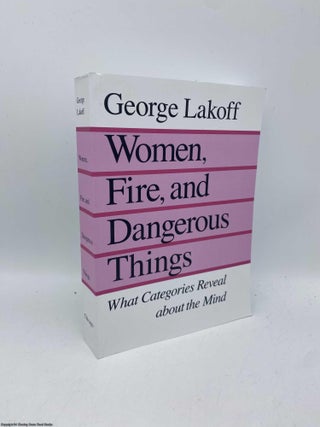 Item #091473 Women, Fire and Dangerous Things. George Lakoff