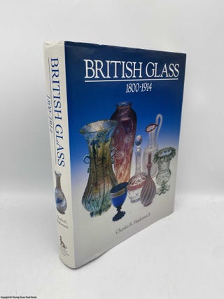 Item #091492 British Glass 1800-1914. Charles R. Hajdamach