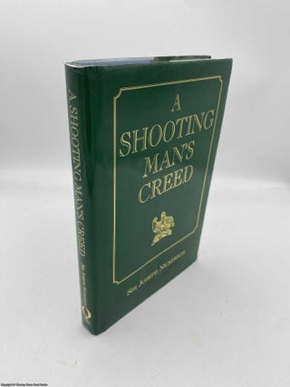 Item #091500 A Shooting Man's Creed. Sir Joseph Nickerson