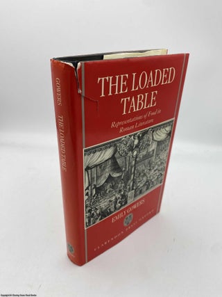 Item #091539 The Loaded Table Representations of Food in Roman Literature. Emily Gowers