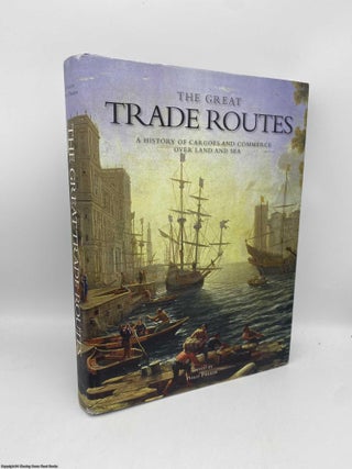 Item #091585 The Great Trade Routes. Philip Parker