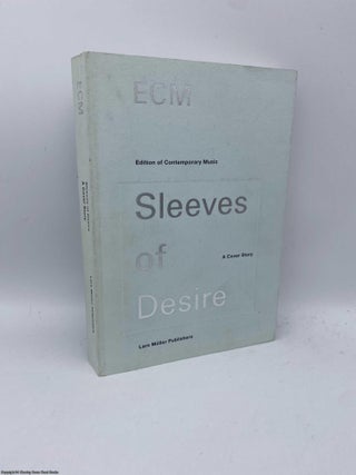 Item #091629 ECM Sleeves of Desire A Cover Story. Lars Müller