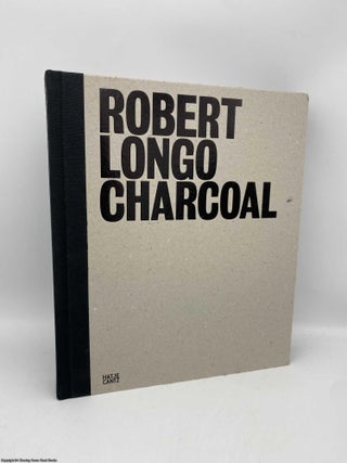 Item #091669 Robert Longo: Charcoal. Hal Foster, Robert Longo