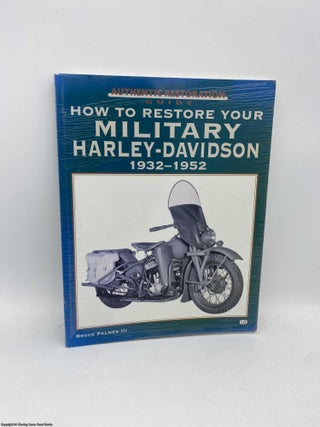 Item #091729 How to Restore Your Military Harley-Davidson. Bruce Palmer