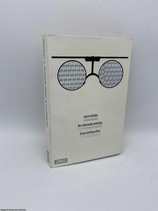 Item #091783 Mirrorshades An Anthology of Cyberpunk. Bruce Sterling