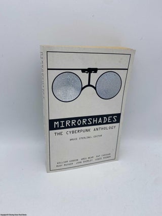 Item #091966 Mirrorshades An Anthology of Cyberpunk. Bruce Sterling