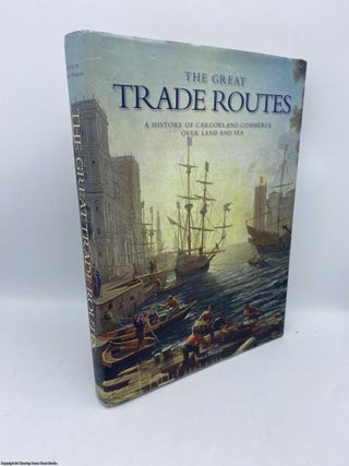 Item #091972 The Great Trade Routes. Philip Parker