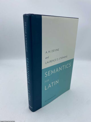 Item #092039 Semantics for Latin An Introduction. A. M. Devine, Laurence Stephens
