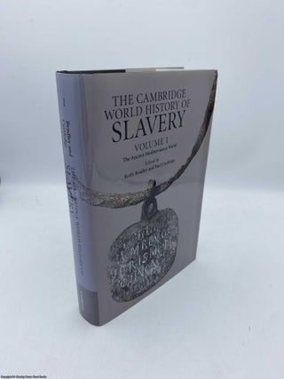 Item #092044 Cambridge World History of Slavery Vol 1 The Ancient Mediterranean World. Keith Bradley