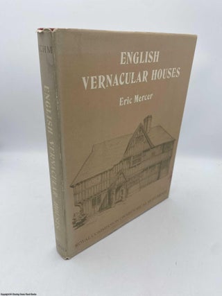 Item #092104 English Vernacular Houses A Study Of Traditional Farmhouses And Cottages. Eric Mercer