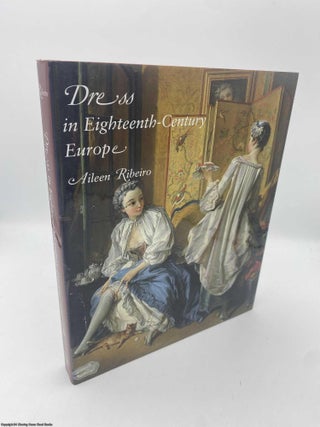Item #092122 Dress in Eighteenth-Century Europe 1715-1789. Aileen Ribeiro
