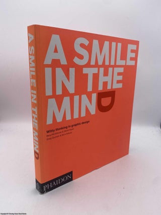 Item #092179 A Smile in the Mind Witty Thinking in Graphic Design (Revised ed). Beryl McAlhone