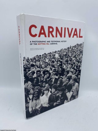 Item #092218 Carnival A Photographic and Testimonial History of the Notting Hill Carnival....