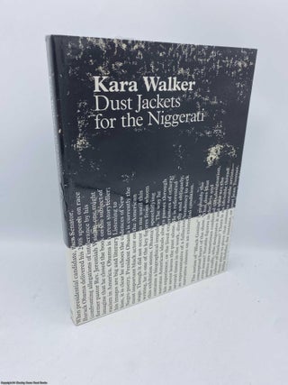 Item #092402 Kara Walker Dust Jackets for the Niggerati. Kara Walker, Hilton Als