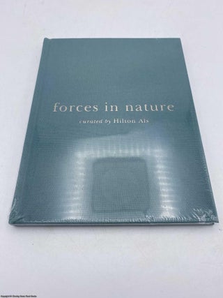 Forces in Nature Curated by Hilton Als