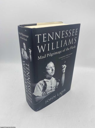 Item #093745 Tennessee Williams Mad Pilgrimage of the Flesh. John Lahr