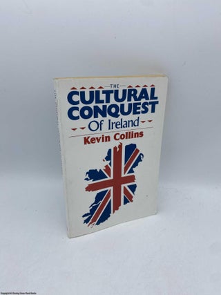 Item #094534 Cultural Conquest of Ireland. Kevin Collins