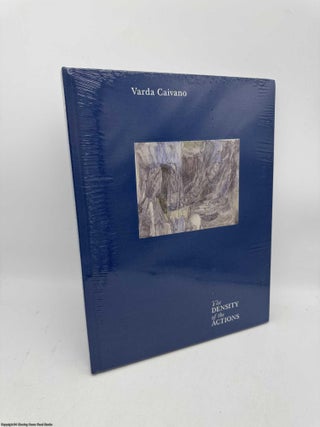 Item #095225 Varda Caivano The Density of the Actions. Paula Van Den Bosch, Terry R. Myers, Barry...