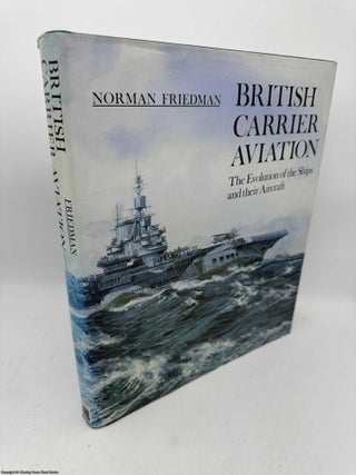 Item #095540 British Carrier Aviation. Norman Friedman