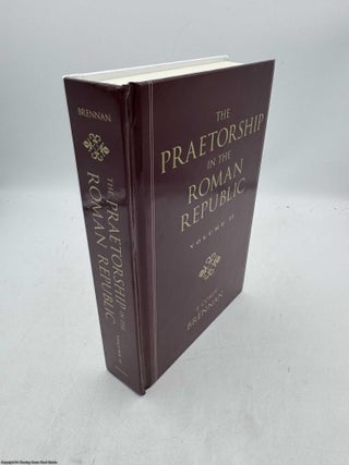Item #095988 Volume 2: 122 to 49 BC (The Praetorship in the Roman Republic). T. Corey Brennan