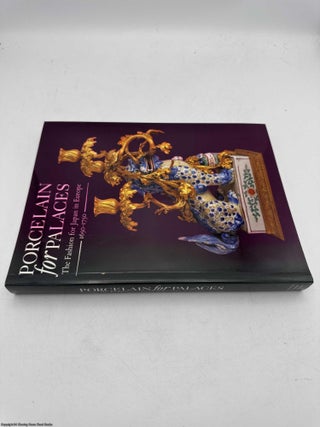 Porcelain for Palaces: Fashion for Japan in Europe 1650-1750