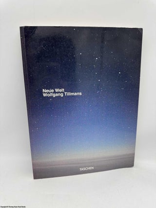 Item #096933 Wolfgang Tillmans Neue Welt. Wolfgang Tillmans