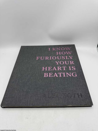 I Know How Furiously Your Heart is Beating (Signed)
