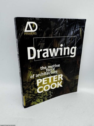 Item #097478 Drawing: the motive force of architecture. Peter Cook