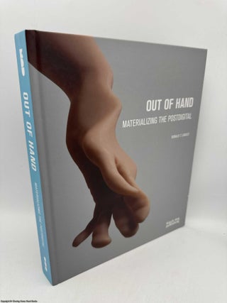Item #097553 Out of Hand: Materializing the Postdigital. Ronald T. Labaco