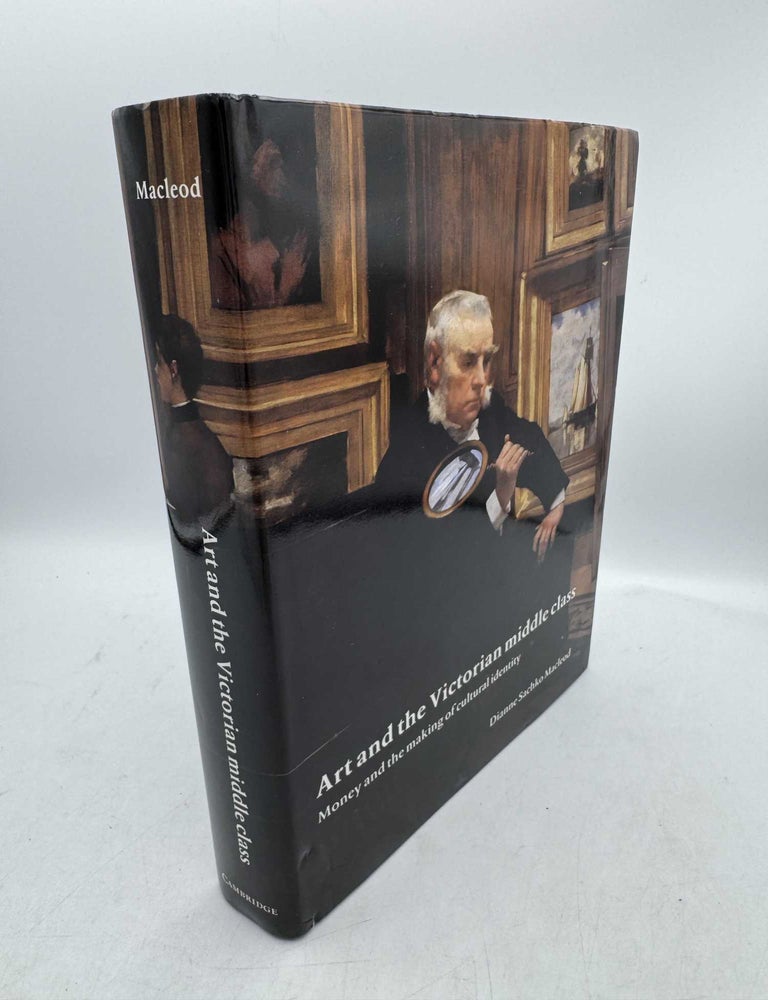 Art and the Victorian Middle Class: Money and the Making of 