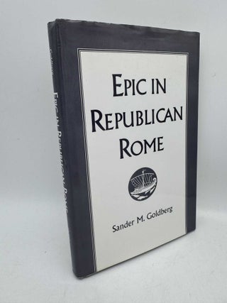 Item #098123 Epic in Republican Rome. Sander M. Goldberg